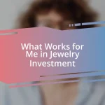 What Works for Me in Jewelry Investment