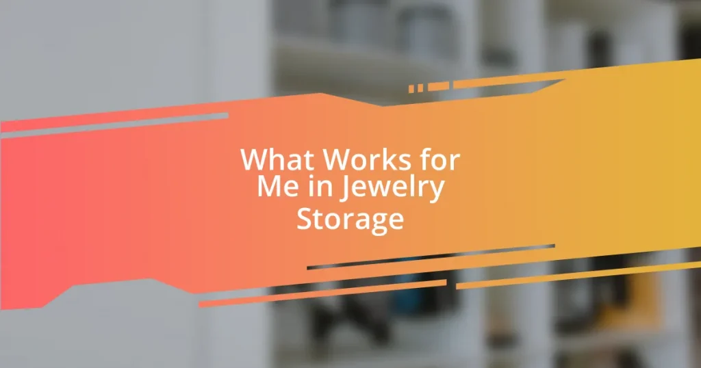 What Works for Me in Jewelry Storage