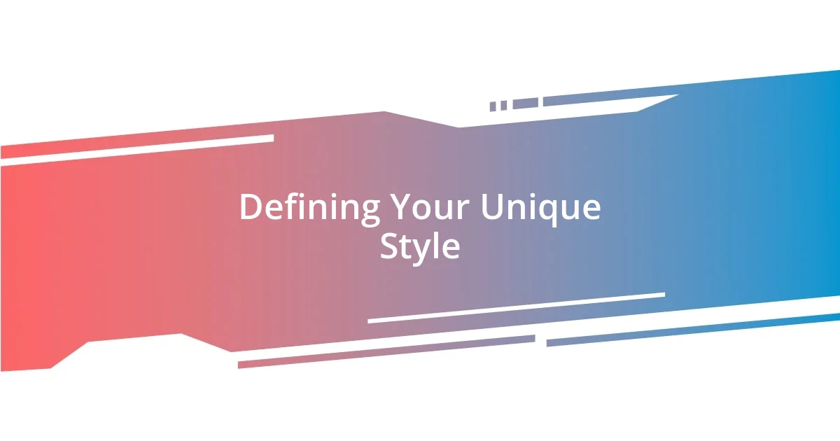 Defining Your Unique Style