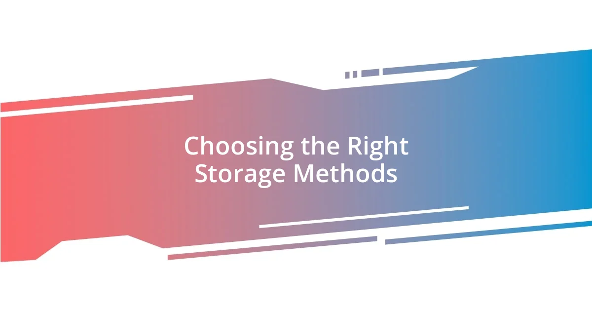 Choosing the Right Storage Methods