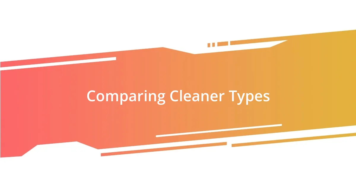 Comparing Cleaner Types