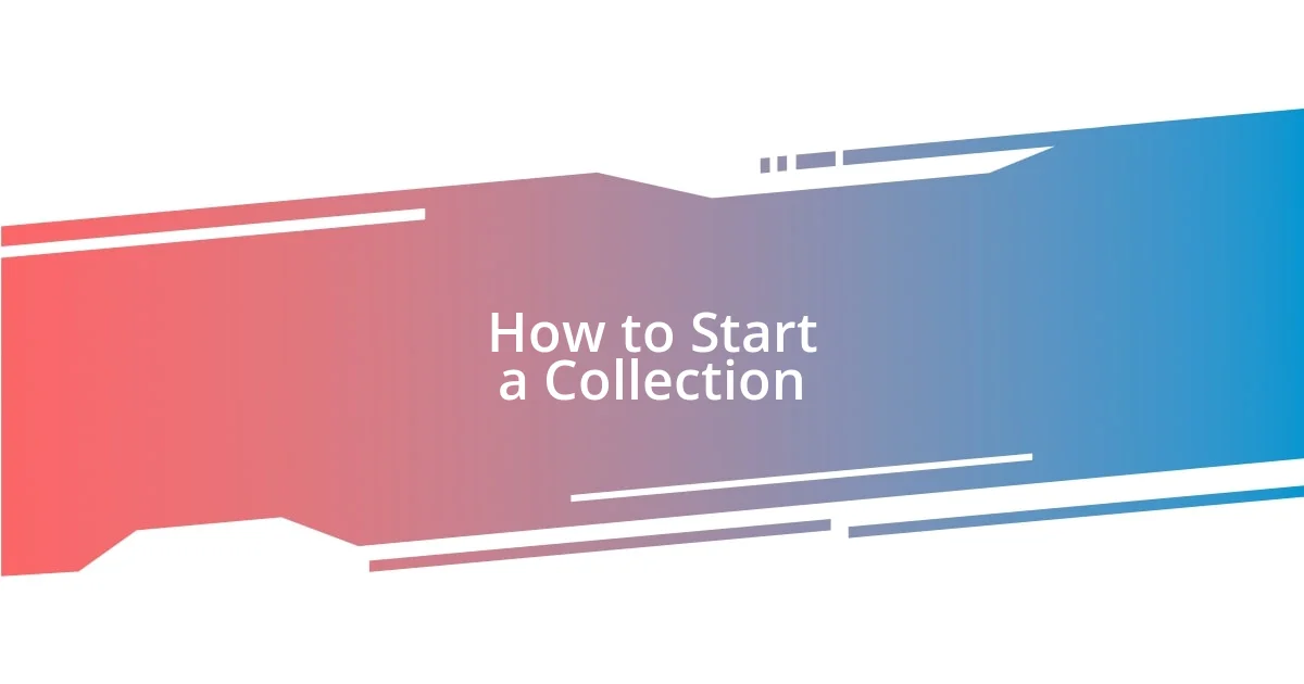 How to Start a Collection