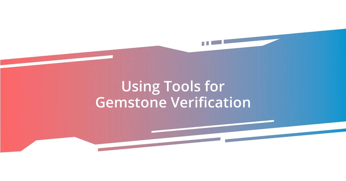 Using Tools for Gemstone Verification