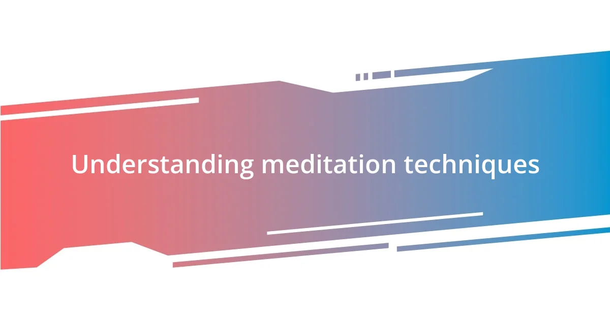 Understanding meditation techniques