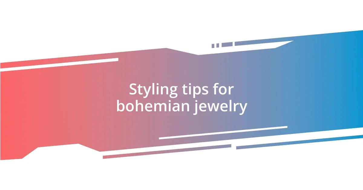 Styling tips for bohemian jewelry