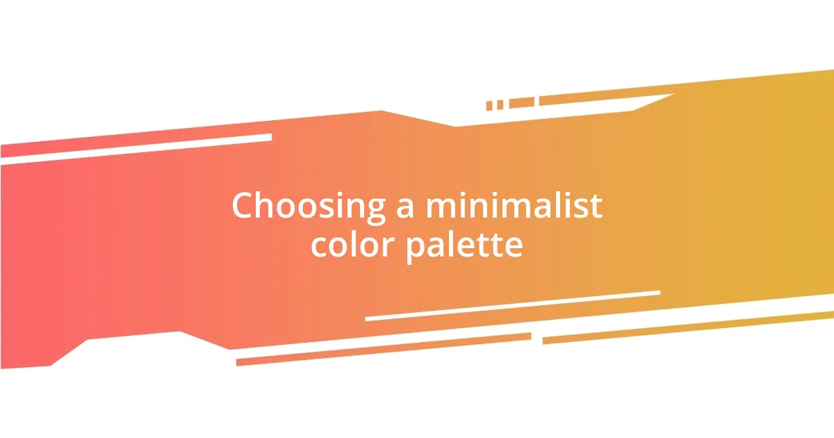 Choosing a minimalist color palette