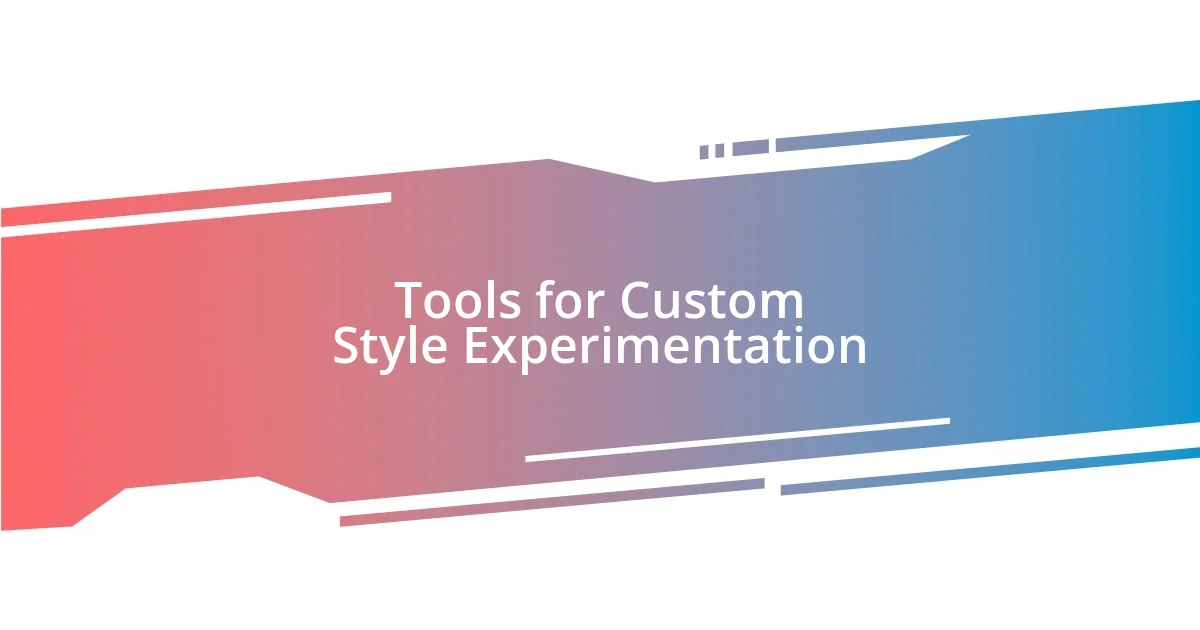 Tools for Custom Style Experimentation