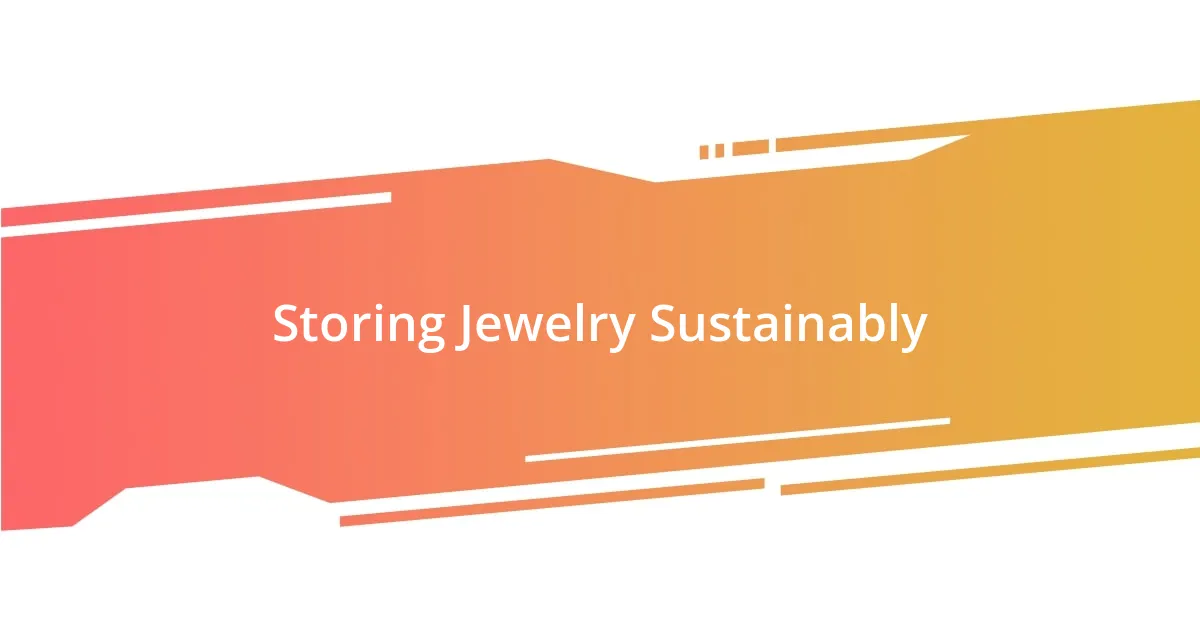 Storing Jewelry Sustainably